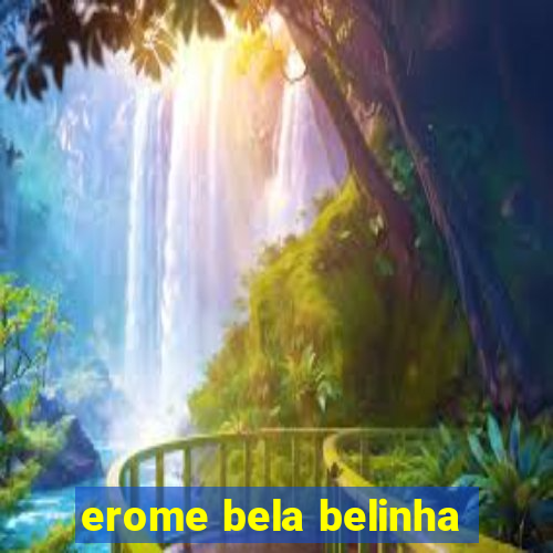 erome bela belinha